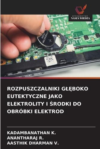 Rozpuszczalniki GlĘboko Eutektyczne Jako Elektrolity I Środki Do Obróbki Elektrod