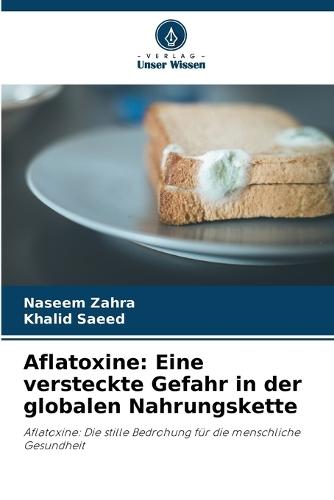 Aflatoxine: Eine versteckte Gefahr in der globalen Nahrungskette