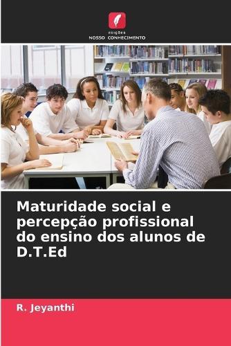 Maturidade social e percepção profissional do ensino dos alunos de D.T.Ed