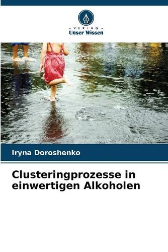 Clusteringprozesse in einwertigen Alkoholen