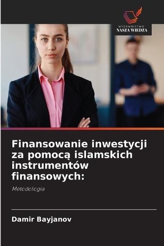 Finansowanie inwestycji za pomocą islamskich instrumentów finansowych