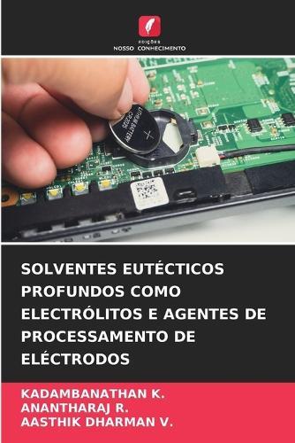 Solventes Eutécticos Profundos Como Electrólitos E Agentes de Processamento de Eléctrodos