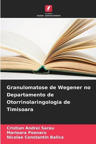 Granulomatose de Wegener no Departamento de Otorrinolaringologia de Timisoara