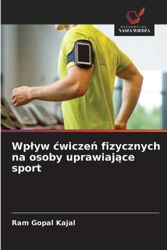 Wplyw cwiczeń fizycznych na osoby uprawiające sport