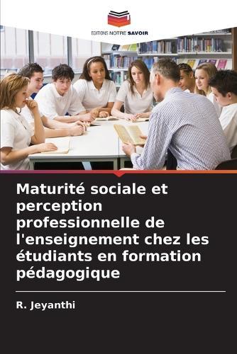 Maturité sociale et perception professionnelle de l'enseignement chez les étudiants en formation pédagogique