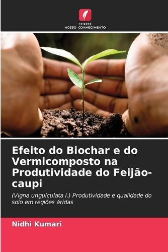 Efeito do Biochar e do Vermicomposto na Produtividade do Feijão-caupi