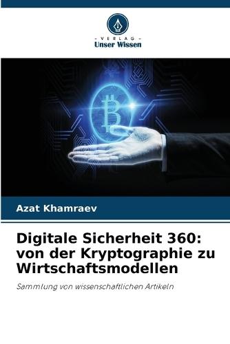 Digitale Sicherheit 360: von der Kryptographie zu Wirtschaftsmodellen