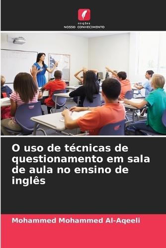 O uso de técnicas de questionamento em sala de aula no ensino de inglês