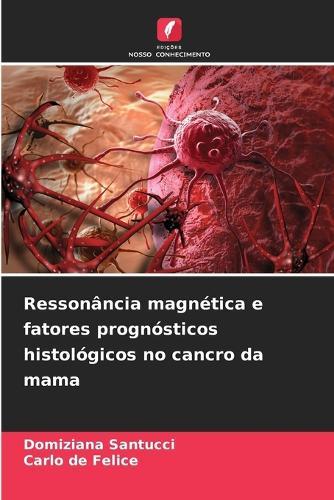 Ressonância magnética e fatores prognósticos histológicos no cancro da mama