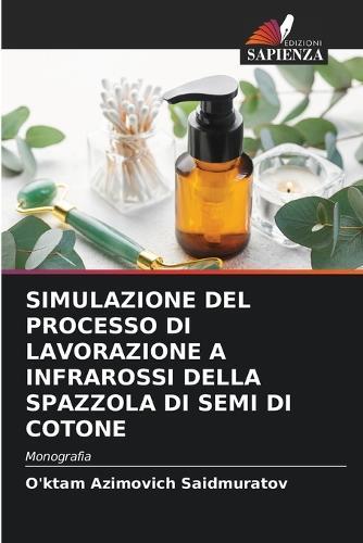 Simulazione del Processo Di Lavorazione a Infrarossi Della Spazzola Di Semi Di Cotone