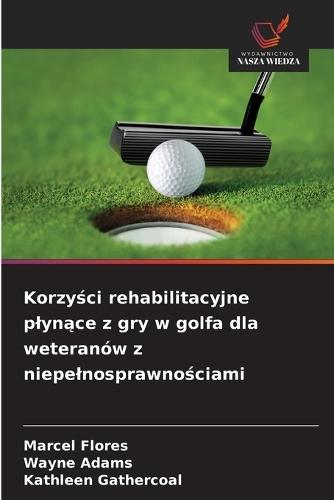 Korzyści rehabilitacyjne plynące z gry w golfa dla weteranów z niepelnosprawnościami