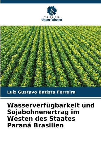 Wasserverfügbarkeit und Sojabohnenertrag im Westen des Staates Paraná Brasilien