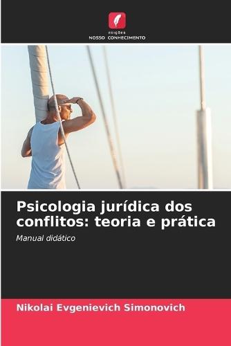 Psicologia jurídica dos conflitos: teoria e prática