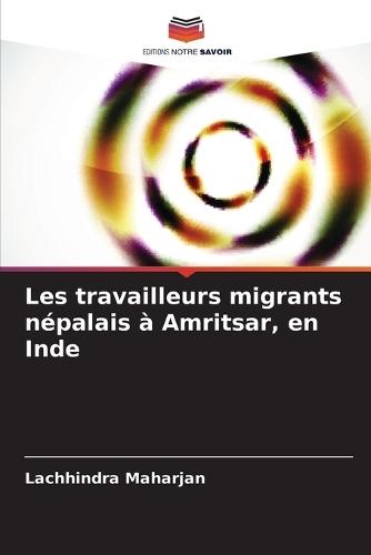 Les travailleurs migrants népalais à Amritsar, en Inde