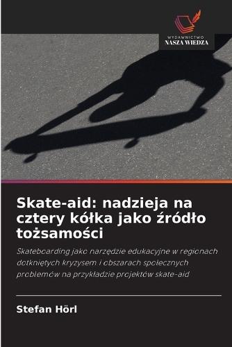 Skate-aid: nadzieja na cztery kólka jako źródlo tożsamości