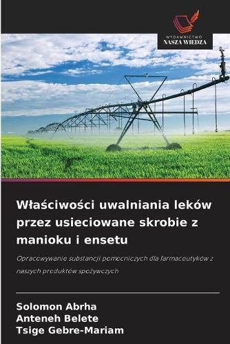 Wlaściwości uwalniania leków przez usieciowane skrobie z manioku i ensetu