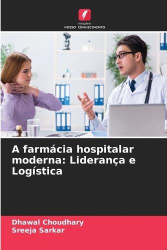 A farmácia hospitalar moderna: Liderança e Logística