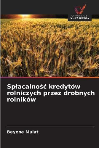 Splacalnośc kredytów rolniczych przez drobnych rolników