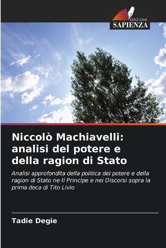 Niccolò Machiavelli: analisi del potere e della ragion di Stato