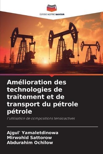 Amélioration des technologies de traitement et de transport du pétrole pétrole