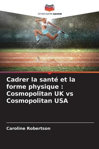 Cadrer la santé et la forme physique: Cosmopolitan UK vs Cosmopolitan USA