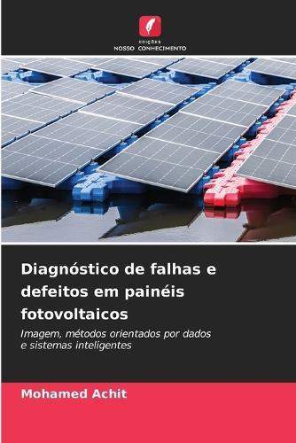 Diagnóstico de falhas e defeitos em painéis fotovoltaicos