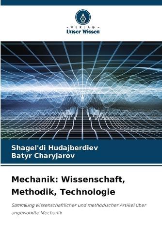 Mechanik: Wissenschaft, Methodik, Technologie