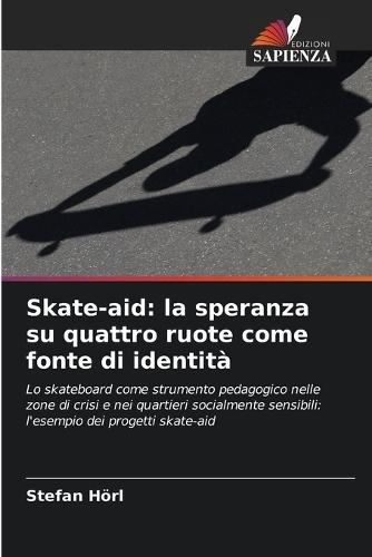 Skate-aid: la speranza su quattro ruote come fonte di identità