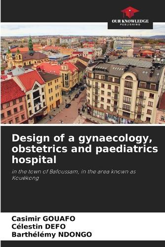 Design of a gynaecology, obstetrics and paediatrics hospital