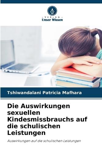 Die Auswirkungen sexuellen Kindesmissbrauchs auf die schulischen Leistungen