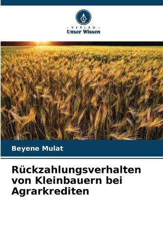 Rückzahlungsverhalten von Kleinbauern bei Agrarkrediten