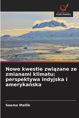 Nowe kwestie związane ze zmianami klimatu: perspektywa indyjska i amerykańska