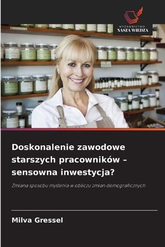Doskonalenie zawodowe starszych pracowników - sensowna inwestycja?