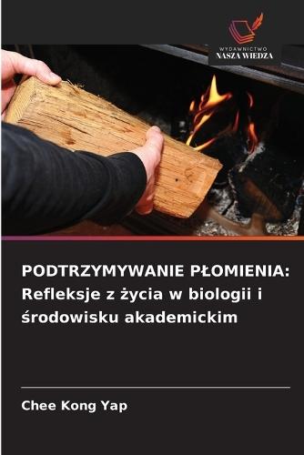 Podtrzymywanie Plomienia: Refleksje z życia w biologii i środowisku akademickim