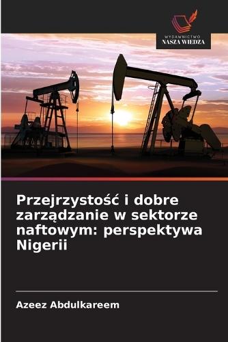 Przejrzystośc i dobre zarządzanie w sektorze naftowym: perspektywa Nigerii