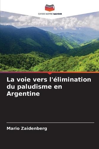 La voie vers l'élimination du paludisme en Argentine