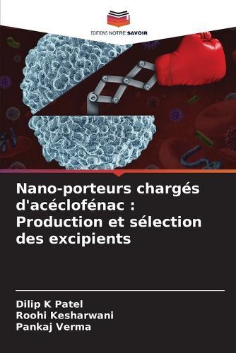 Nano-porteurs chargés d'acéclofénac: Production et sélection des excipients