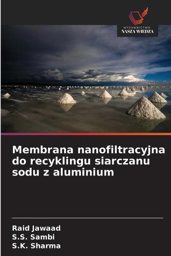 Membrana nanofiltracyjna do recyklingu siarczanu sodu z aluminium
