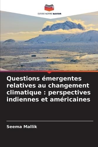 Questions émergentes relatives au changement climatique: perspectives indiennes et américaines