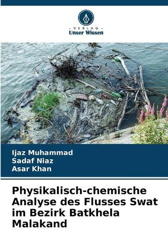Physikalisch-chemische Analyse des Flusses Swat im Bezirk Batkhela Malakand