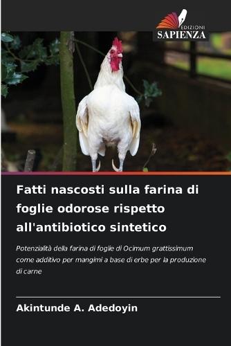 Fatti nascosti sulla farina di foglie odorose rispetto all'antibiotico sintetico