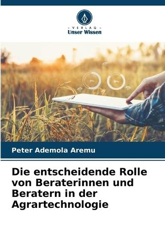 Die entscheidende Rolle von Beraterinnen und Beratern in der Agrartechnologie