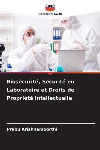 Biosécurité, Sécurité en Laboratoire et Droits de Propriété Intellectuelle