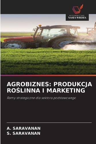 Agrobiznes: Produkcja RoŚlinna I Marketing