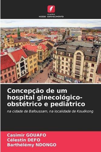 Concepção de um hospital ginecológico-obstétrico e pediátrico