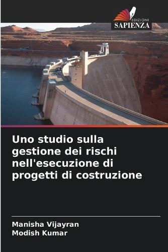 Uno studio sulla gestione dei rischi nell'esecuzione di progetti di costruzione