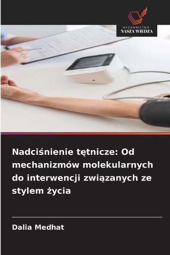 Nadciśnienie tętnicze: Od mechanizmów molekularnych do interwencji związanych ze stylem życia