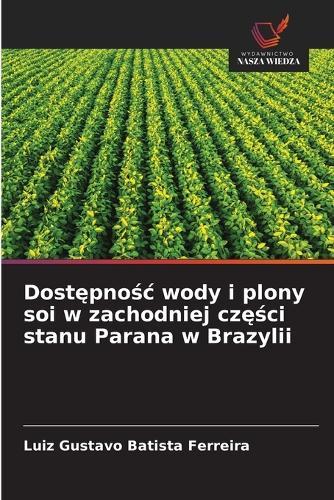 Dostępnośc wody i plony soi w zachodniej części stanu Parana w Brazylii