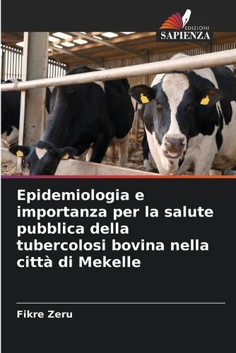 Epidemiologia e importanza per la salute pubblica della tubercolosi bovina nella città di Mekelle