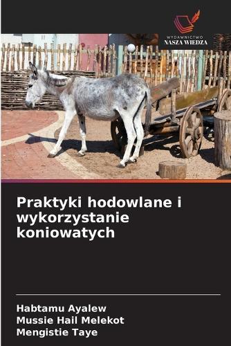 Praktyki hodowlane i wykorzystanie koniowatych